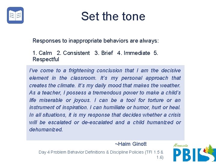 Set the tone Responses to inappropriate behaviors are always: 1. Calm 2. Consistent 3.