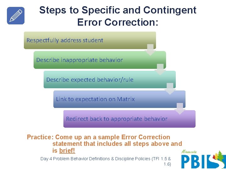 Steps to Specific and Contingent Error Correction: Respectfully address student Describe inappropriate behavior Describe