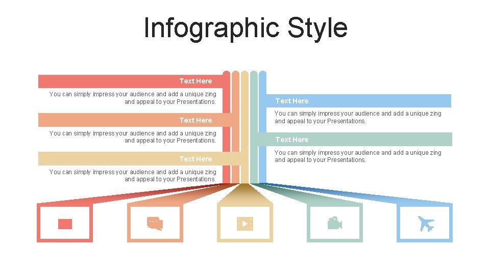 Infographic Style Text Here You can simply impress your audience and add a unique