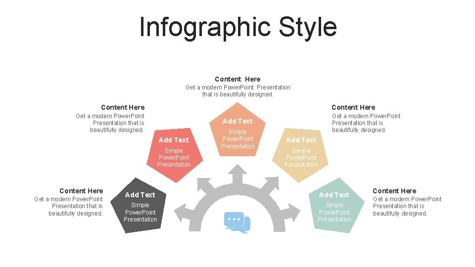 Infographic Style Content Here Get a modern Power. Point Presentation that is beautifully designed.