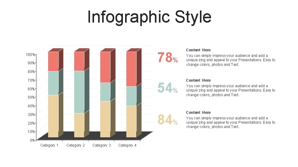 Infographic Style 100% 90% 78% Content Here You can simply impress your audience and