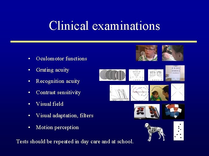 Clinical examinations • Oculomotor functions • Grating acuity • Recognition acuity • Contrast sensitivity