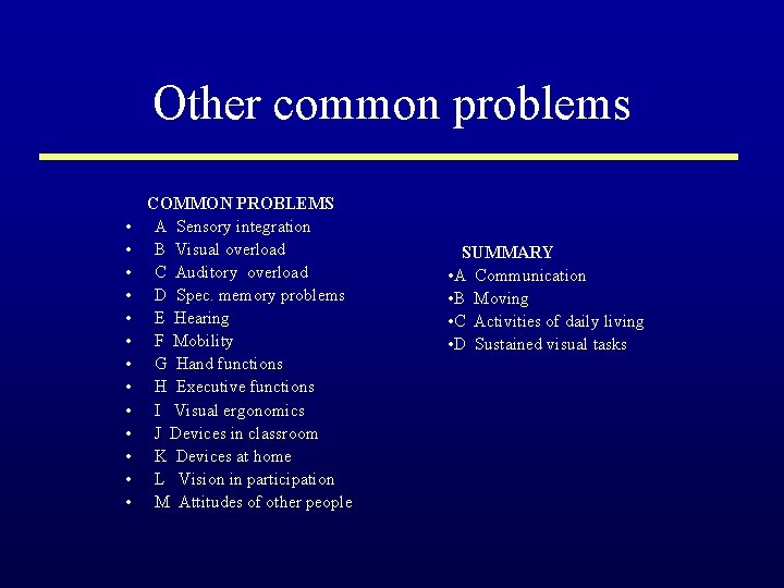 Other common problems • • • • COMMON PROBLEMS A Sensory integration B Visual