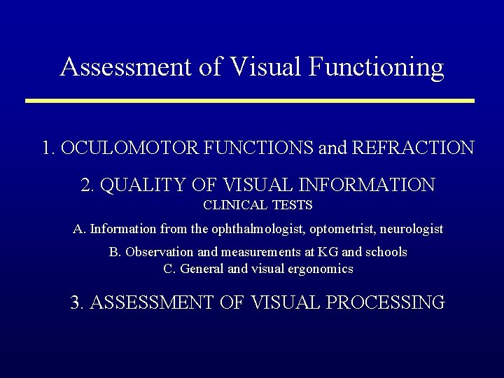 Assessment of Visual Functioning 1. OCULOMOTOR FUNCTIONS and REFRACTION 2. QUALITY OF VISUAL INFORMATION