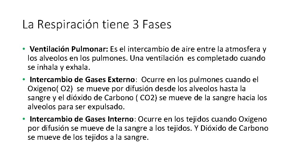 La Respiración tiene 3 Fases • Ventilación Pulmonar: Es el intercambio de aire entre
