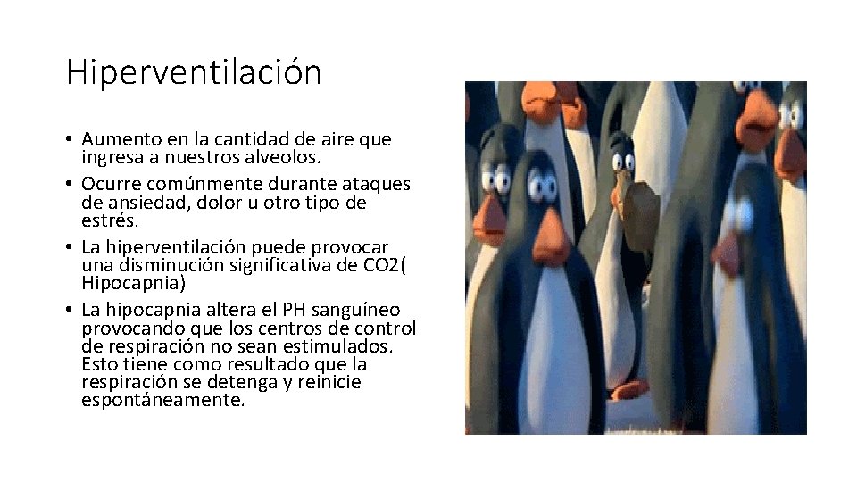 Hiperventilación • Aumento en la cantidad de aire que ingresa a nuestros alveolos. •