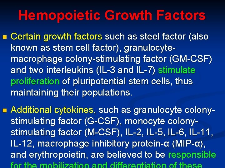 Hemopoietic Growth Factors n Certain growth factors such as steel factor (also known as