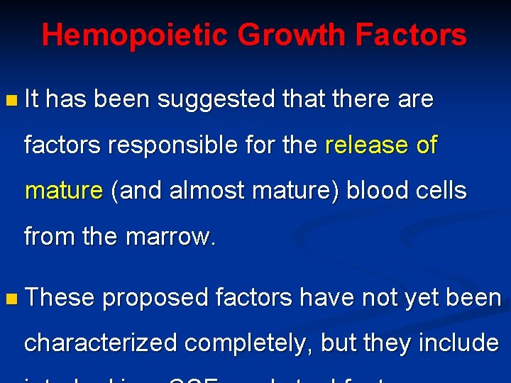 Hemopoietic Growth Factors n It has been suggested that there are factors responsible for