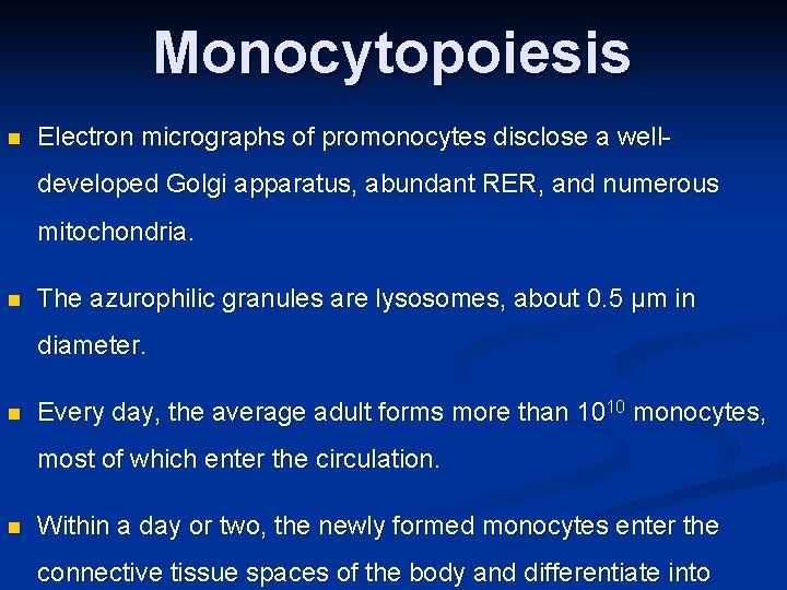 Monocytopoiesis n Electron micrographs of promonocytes disclose a welldeveloped Golgi apparatus, abundant RER, and