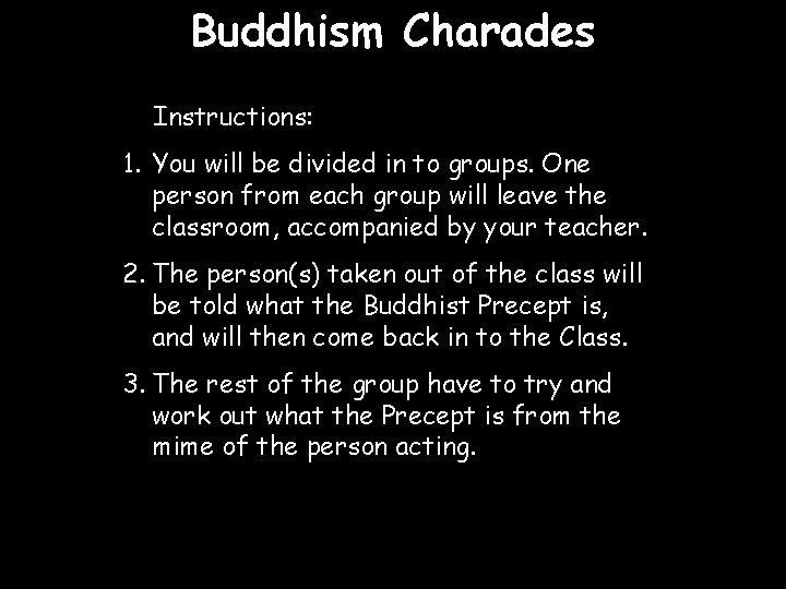 Buddhism Charades Instructions: 1. You will be divided in to groups. One person from