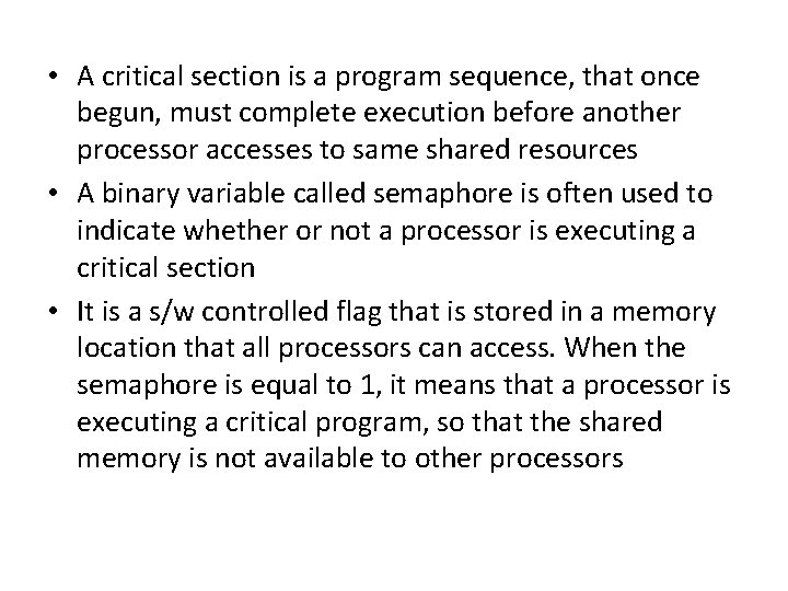 • A critical section is a program sequence, that once begun, must complete • A critical section is a program sequence, that once begun, must complete