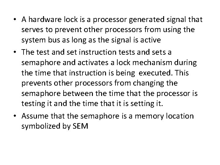 • A hardware lock is a processor generated signal that serves to prevent • A hardware lock is a processor generated signal that serves to prevent