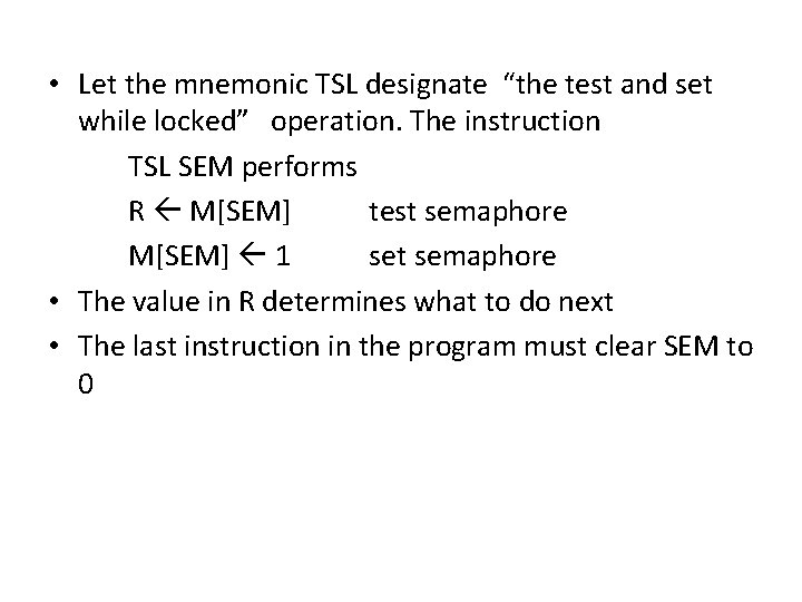  • Let the mnemonic TSL designate “the test and set while locked” operation.