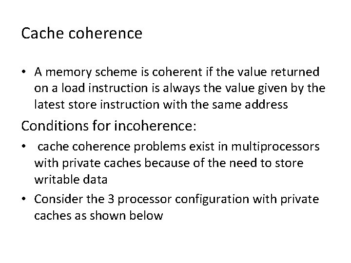 Cache coherence • A memory scheme is coherent if the value returned on a