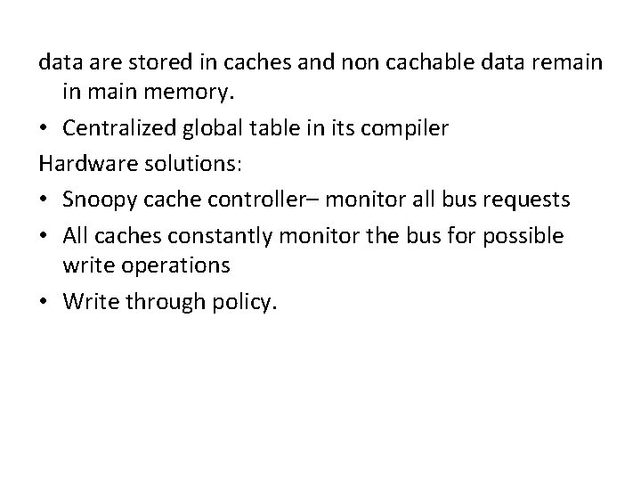 data are stored in caches and non cachable data remain in main memory. •