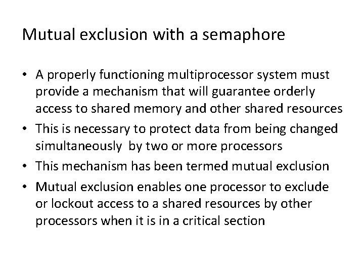 Mutual exclusion with a semaphore • A properly functioning multiprocessor system must provide a