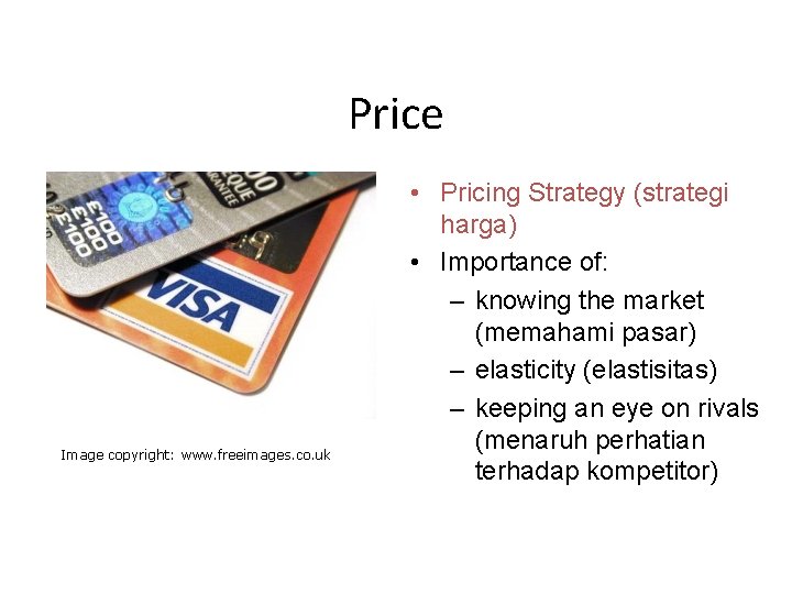 Price Image copyright: www. freeimages. co. uk • Pricing Strategy (strategi harga) • Importance