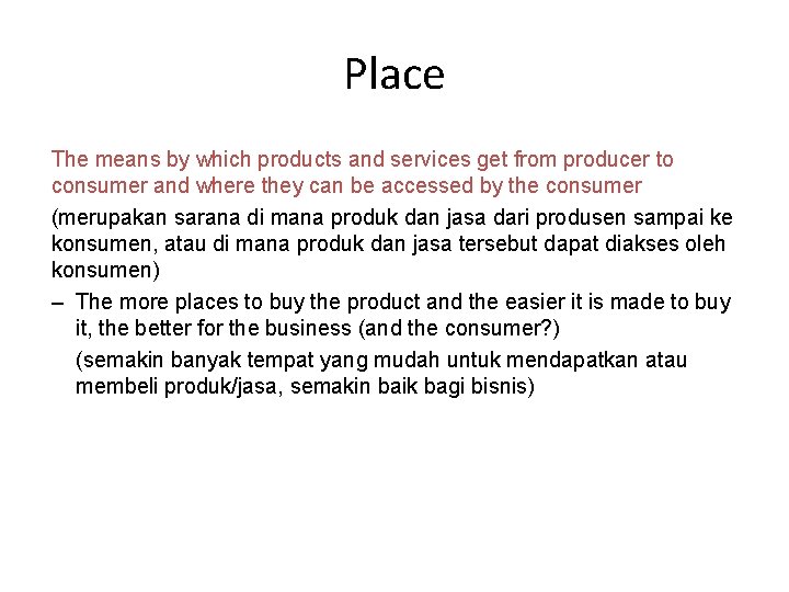 Place The means by which products and services get from producer to consumer and