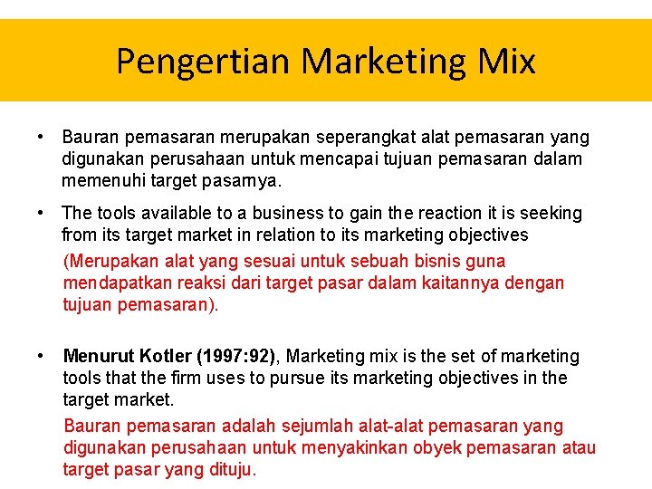 Pengertian Marketing Mix • Bauran pemasaran merupakan seperangkat alat pemasaran yang digunakan perusahaan untuk