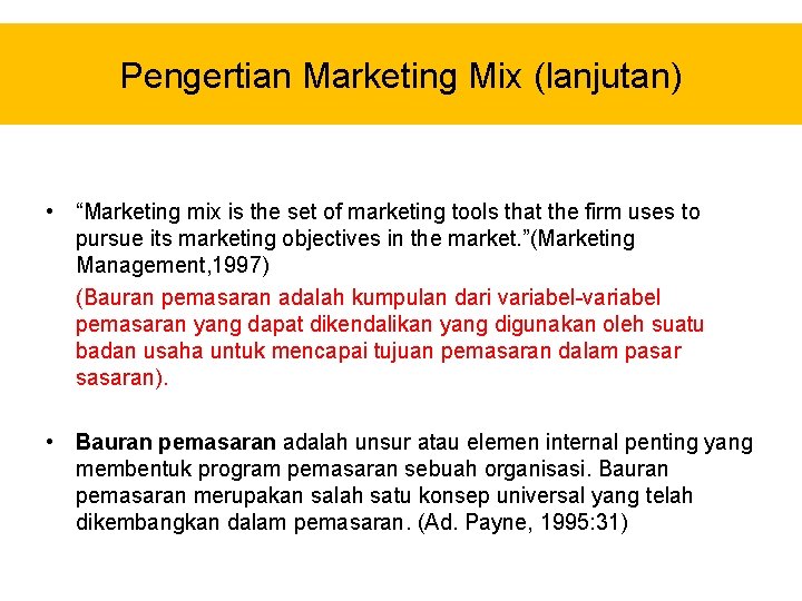 Pengertian Marketing Mix (lanjutan) • “Marketing mix is the set of marketing tools that