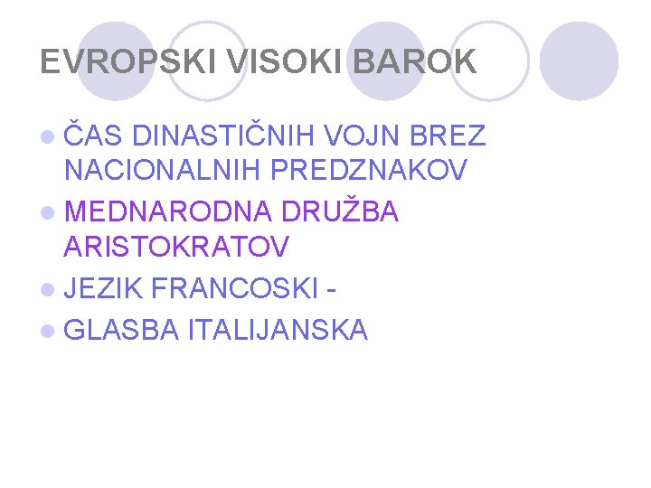 EVROPSKI VISOKI BAROK l ČAS DINASTIČNIH VOJN BREZ NACIONALNIH PREDZNAKOV l MEDNARODNA DRUŽBA ARISTOKRATOV
