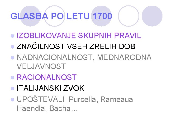 GLASBA PO LETU 1700 l IZOBLIKOVANJE SKUPNIH PRAVIL l ZNAČILNOST VSEH ZRELIH DOB l