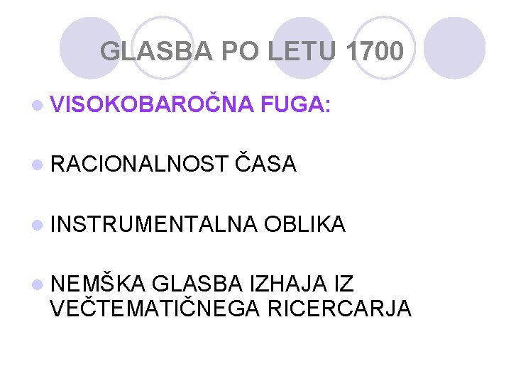 GLASBA PO LETU 1700 l VISOKOBAROČNA l RACIONALNOST ČASA l INSTRUMENTALNA l NEMŠKA FUGA: