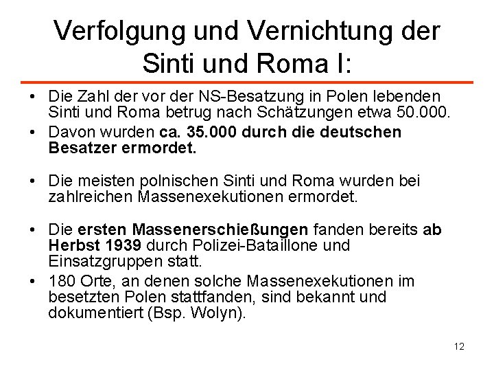 Verfolgung und Vernichtung der Sinti und Roma I: • Die Zahl der vor der