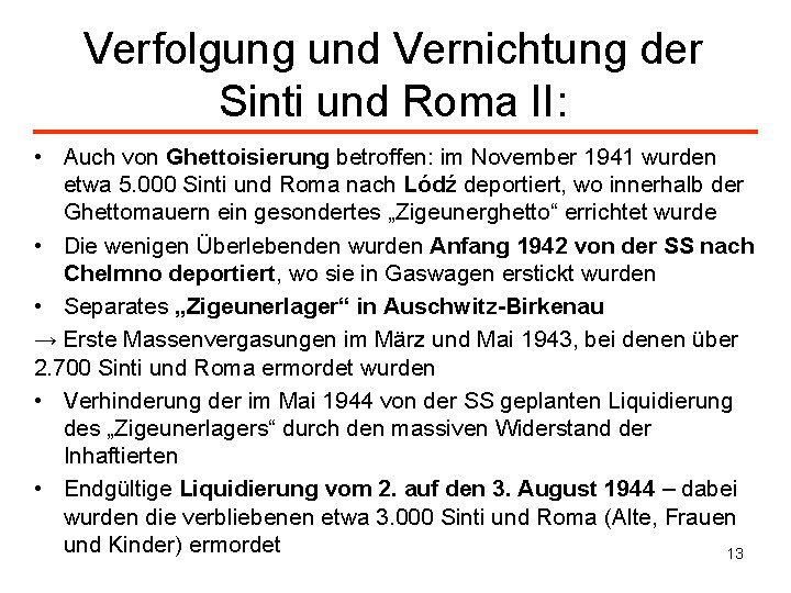 Verfolgung und Vernichtung der Sinti und Roma II: • Auch von Ghettoisierung betroffen: im