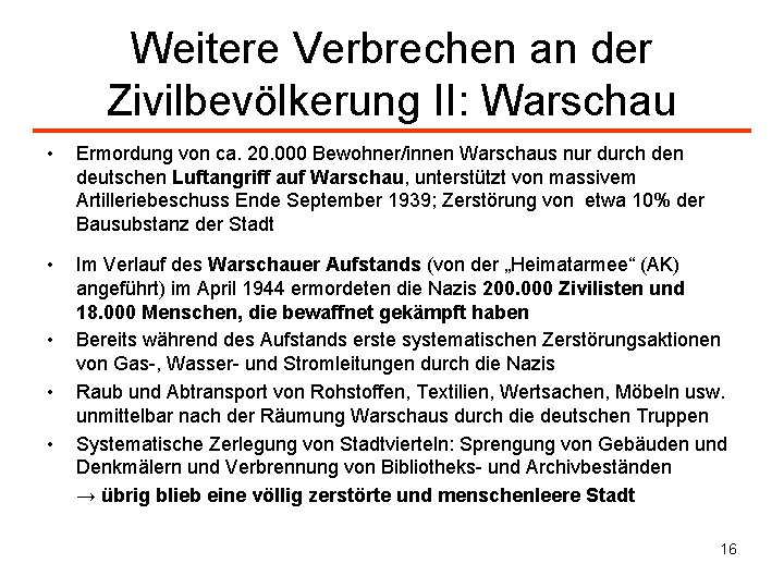 Weitere Verbrechen an der Zivilbevölkerung II: Warschau • Ermordung von ca. 20. 000 Bewohner/innen