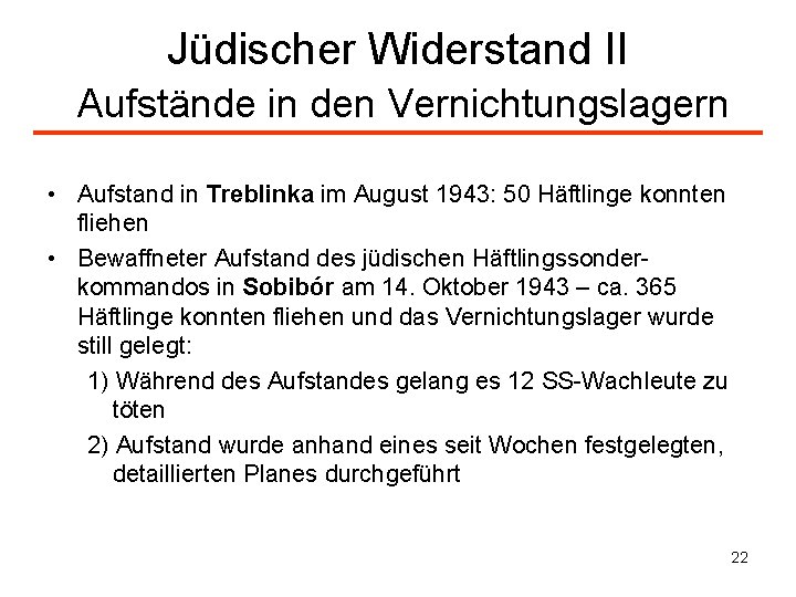 Jüdischer Widerstand II Aufstände in den Vernichtungslagern • Aufstand in Treblinka im August 1943: