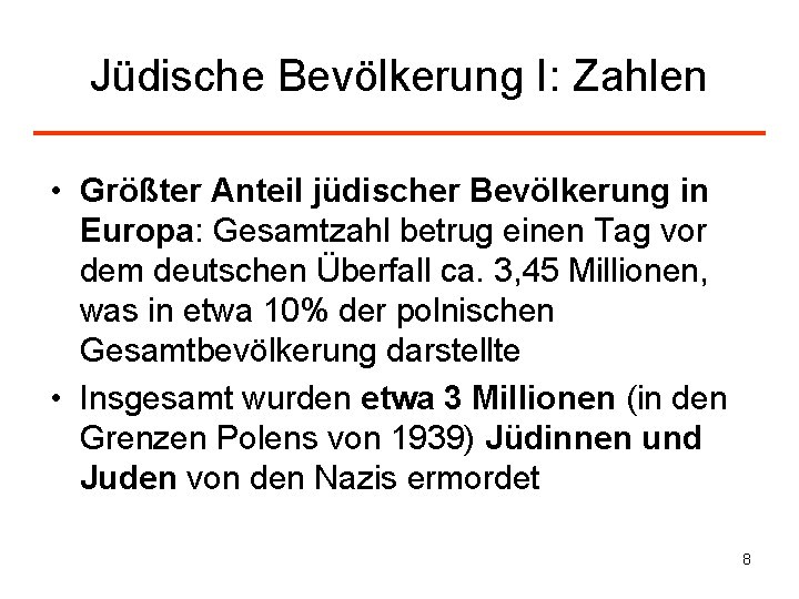 Jüdische Bevölkerung I: Zahlen • Größter Anteil jüdischer Bevölkerung in Europa: Gesamtzahl betrug einen