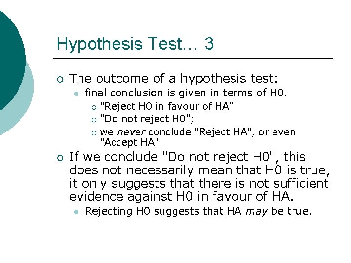 Hypothesis Test… 3 ¡ The outcome of a hypothesis test: l ¡ final conclusion