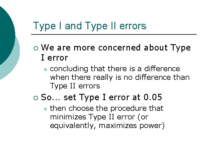 Type I and Type II errors ¡ We are more concerned about Type I