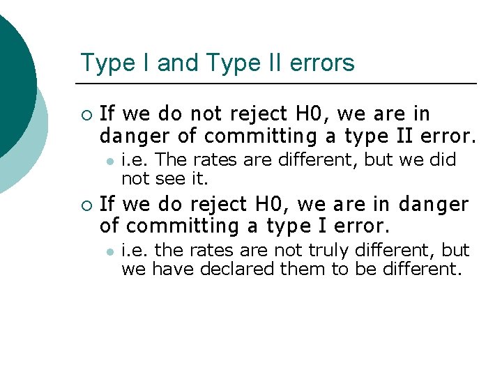 Type I and Type II errors ¡ If we do not reject H 0,