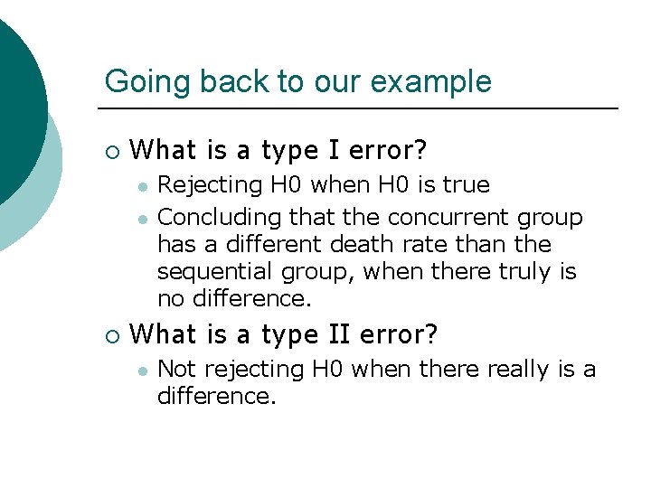 Going back to our example ¡ What is a type I error? l l