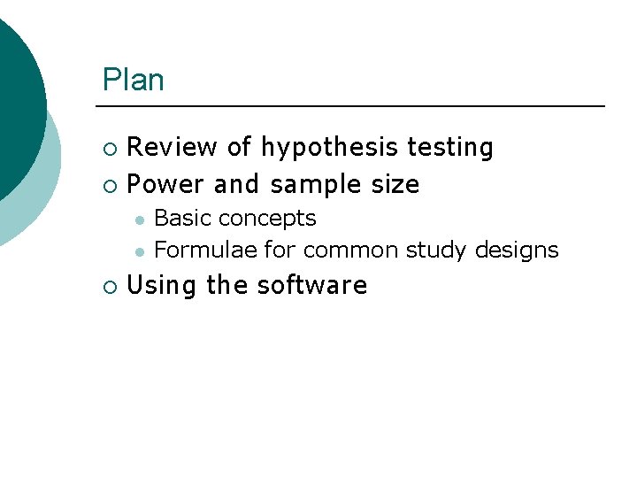 Plan Review of hypothesis testing ¡ Power and sample size ¡ l l ¡