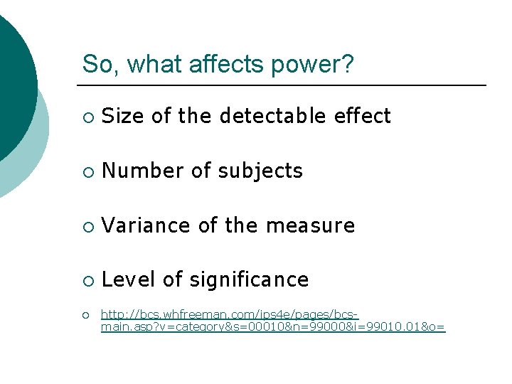 So, what affects power? ¡ Size of the detectable effect ¡ Number of subjects
