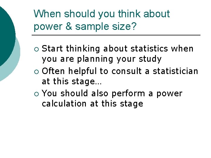 When should you think about power & sample size? Start thinking about statistics when