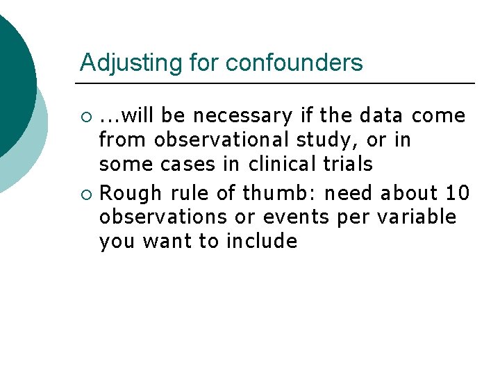 Adjusting for confounders. . . will be necessary if the data come from observational