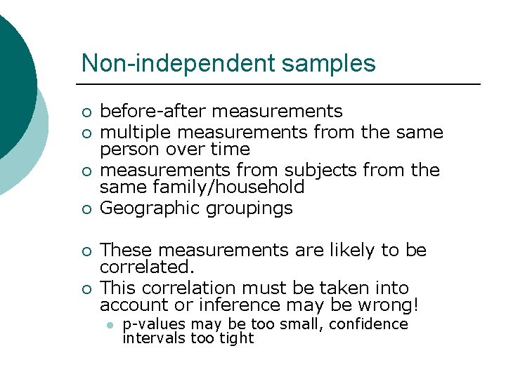 Non-independent samples ¡ ¡ ¡ before-after measurements multiple measurements from the same person over