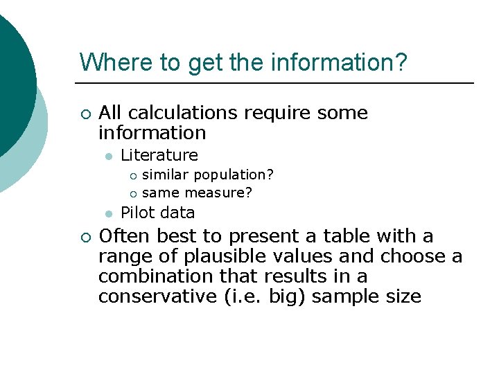 Where to get the information? ¡ All calculations require some information l Literature similar