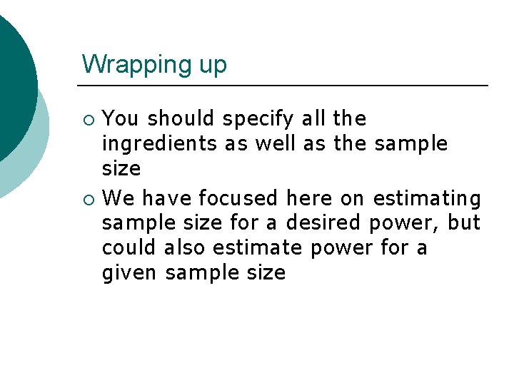 Wrapping up You should specify all the ingredients as well as the sample size