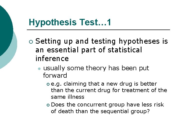 Hypothesis Test… 1 ¡ Setting up and testing hypotheses is an essential part of