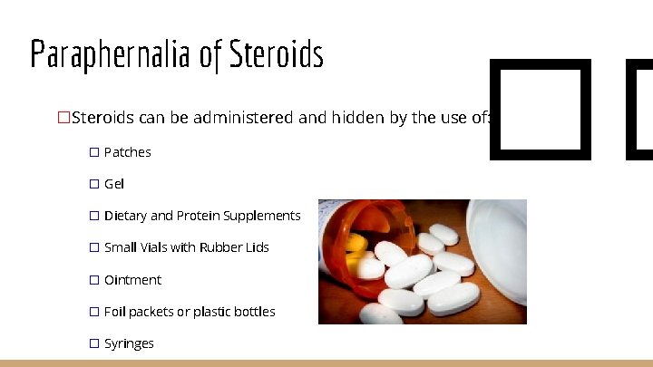 Paraphernalia of Steroids �� �Steroids can be administered and hidden by the use of: