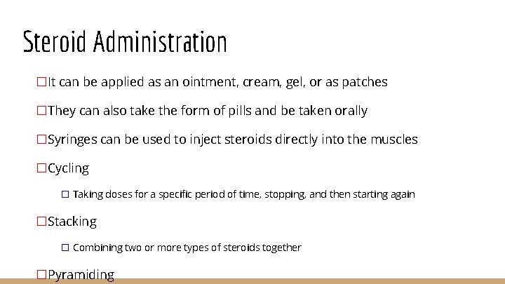 Steroid Administration �It can be applied as an ointment, cream, gel, or as patches