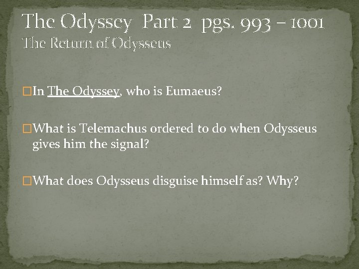 The Odyssey Part 2 pgs. 993 – 1001 The Return of Odysseus �In The