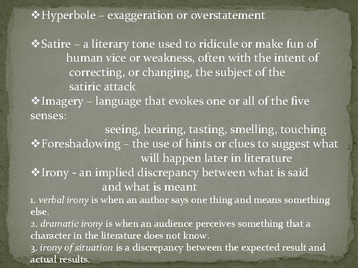 v. Hyperbole – exaggeration or overstatement v. Satire – a literary tone used to