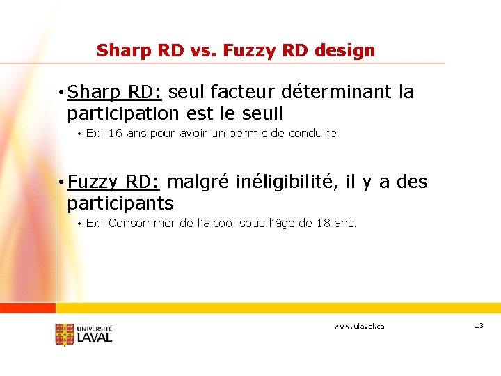 Sharp RD vs. Fuzzy RD design • Sharp RD: seul facteur déterminant la participation