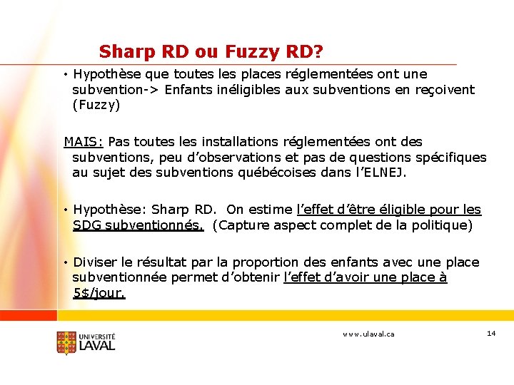 Sharp RD ou Fuzzy RD? • Hypothèse que toutes les places réglementées ont une